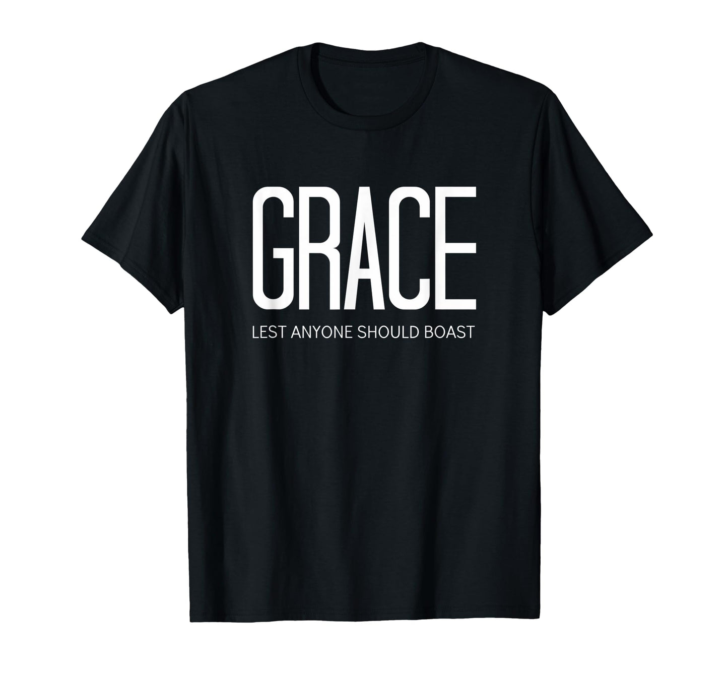Ephesians Jesus Christ Grace Lest Anyone Should Boast T-Shirt