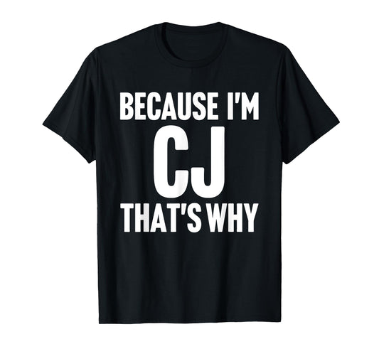 Because I'm Cj That's Why Am Personalized Name T-Shirt