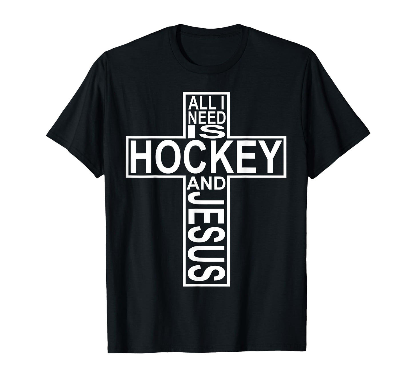 All I Need Is Hockey And Jesus T-Shirt T-Shirt