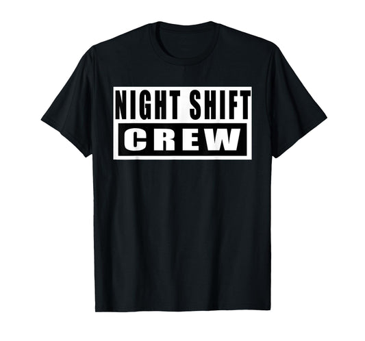 Night Shift Crew Funny T-Shirt