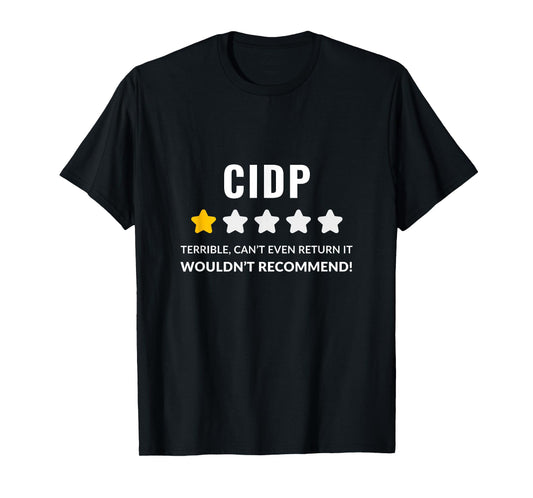 CIDP Wouldn't Recommend Funny T-Shirt