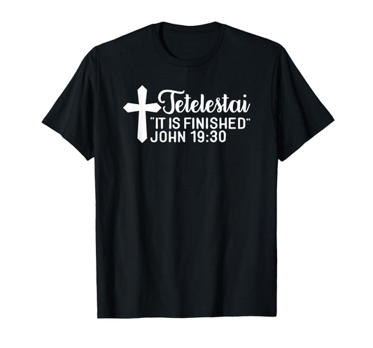 Tetelestai It Is Finished John 19:30 Easter Paid in Full T-Shirt