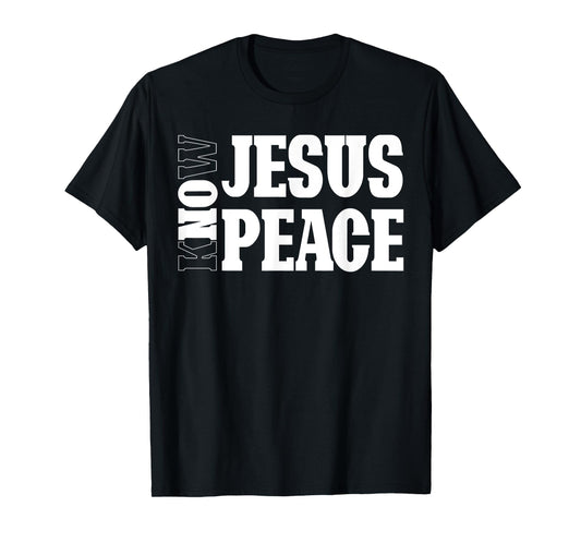 Know Jesus Know Peace Religion God Church Christian Gifts T-Shirt
