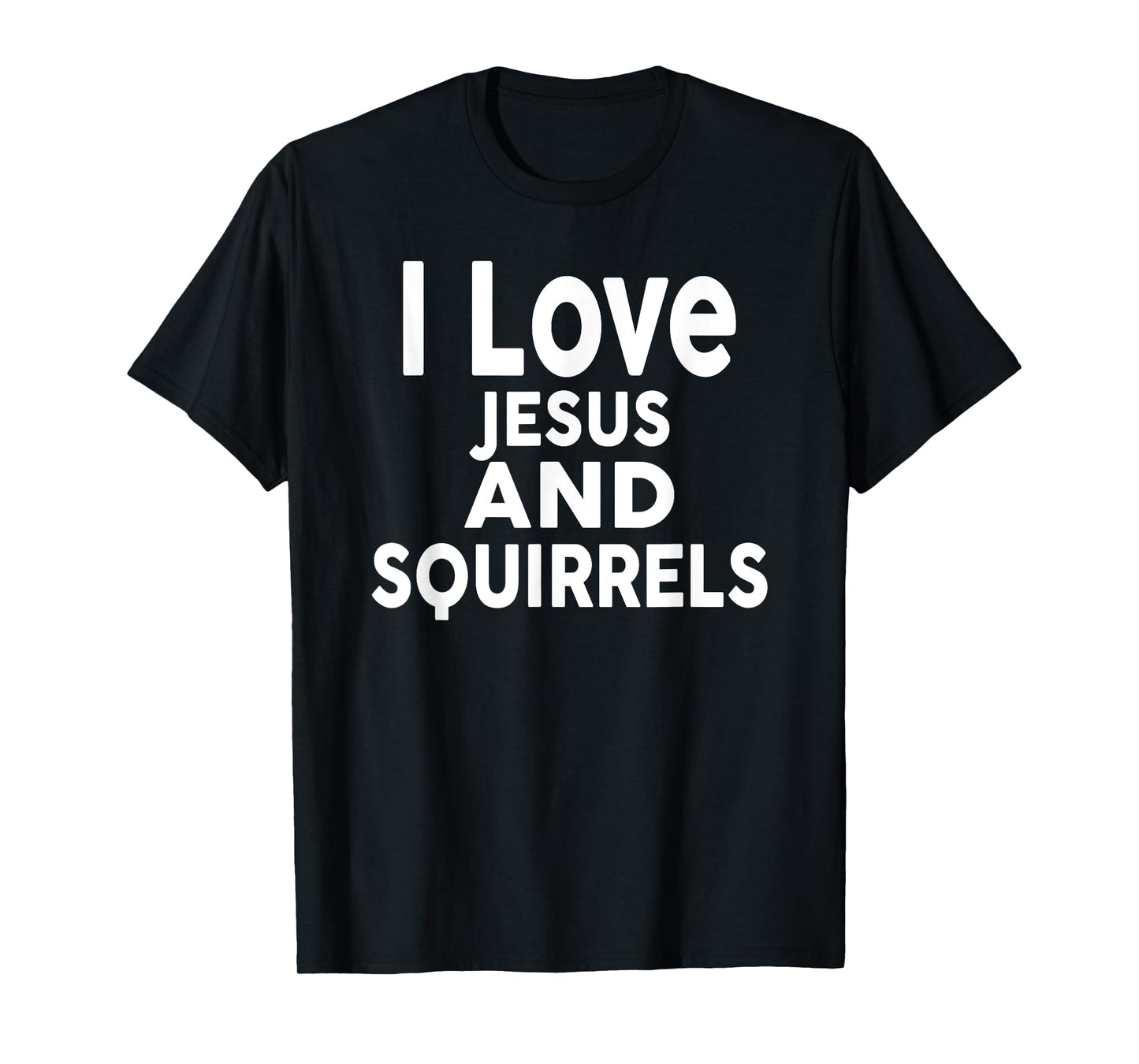 I Love Jesus and SQUIRRELS T-Shirt Funny SQUIRREL T-Shirt