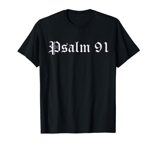 PSALM 91, A PRAYER FOR GOD'S DIVINE PROTECTION T-Shirt