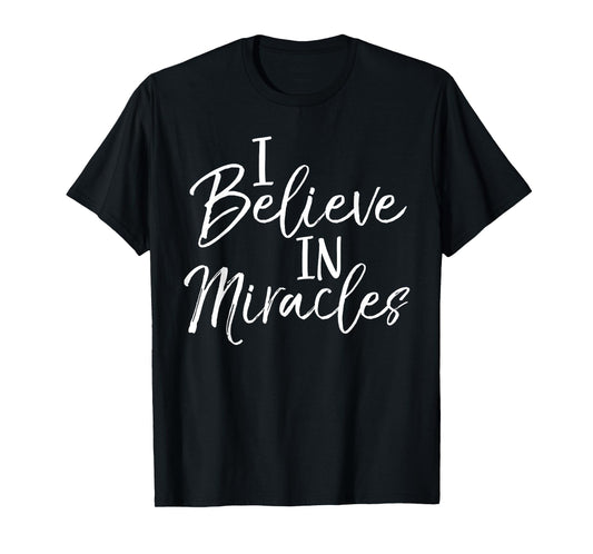I Believe in Miracles Shirt Vintage Cool Bold Christian Tee T-Shirt