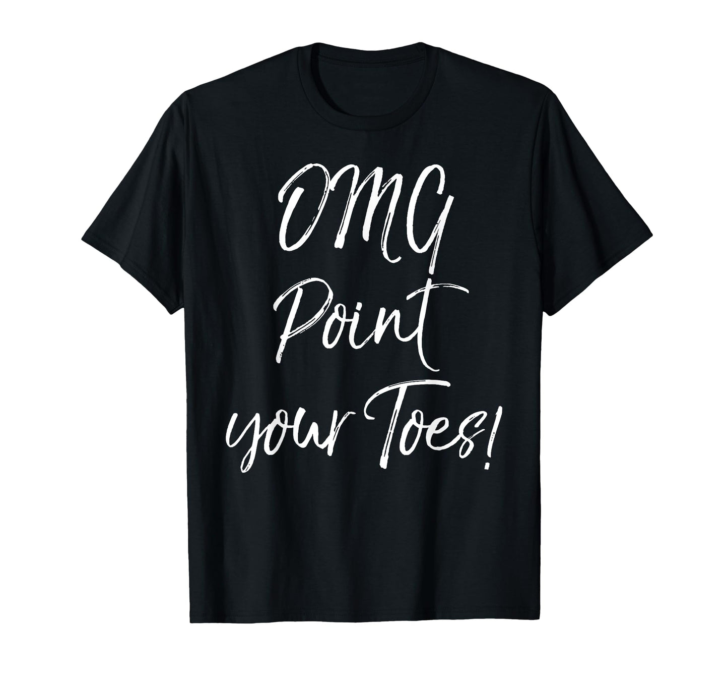 Funny Ballet Teacher Gift Idea Quote OMG Point Your Toes! T-Shirt