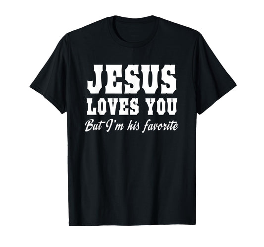 Funny Jesus Loves You But I'm His Favorite Christian Tee T-Shirt