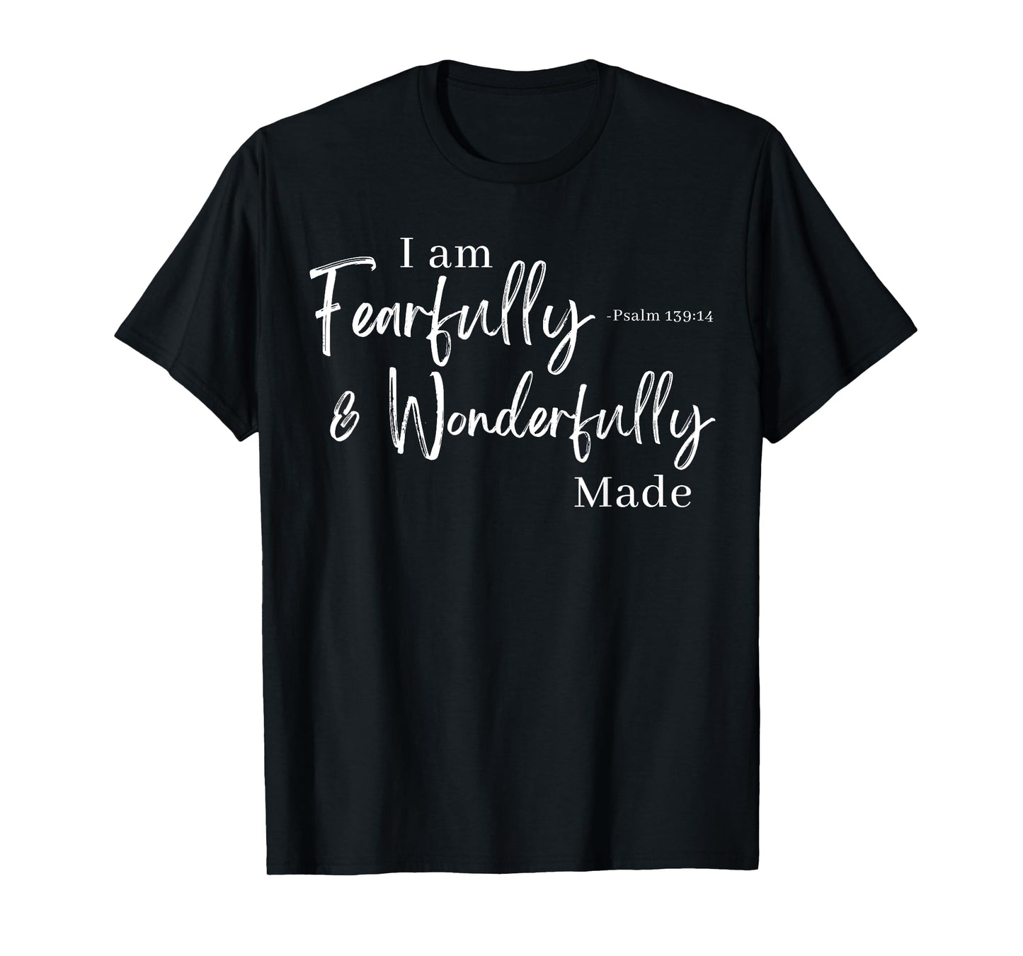 I am Fearfully & Wonderfully Made Psalm 139:14 T-Shirt