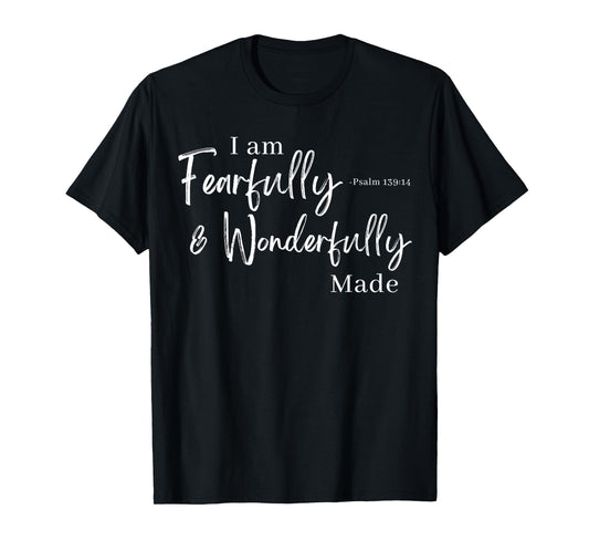 I am Fearfully & Wonderfully Made Psalm 139:14 T-Shirt