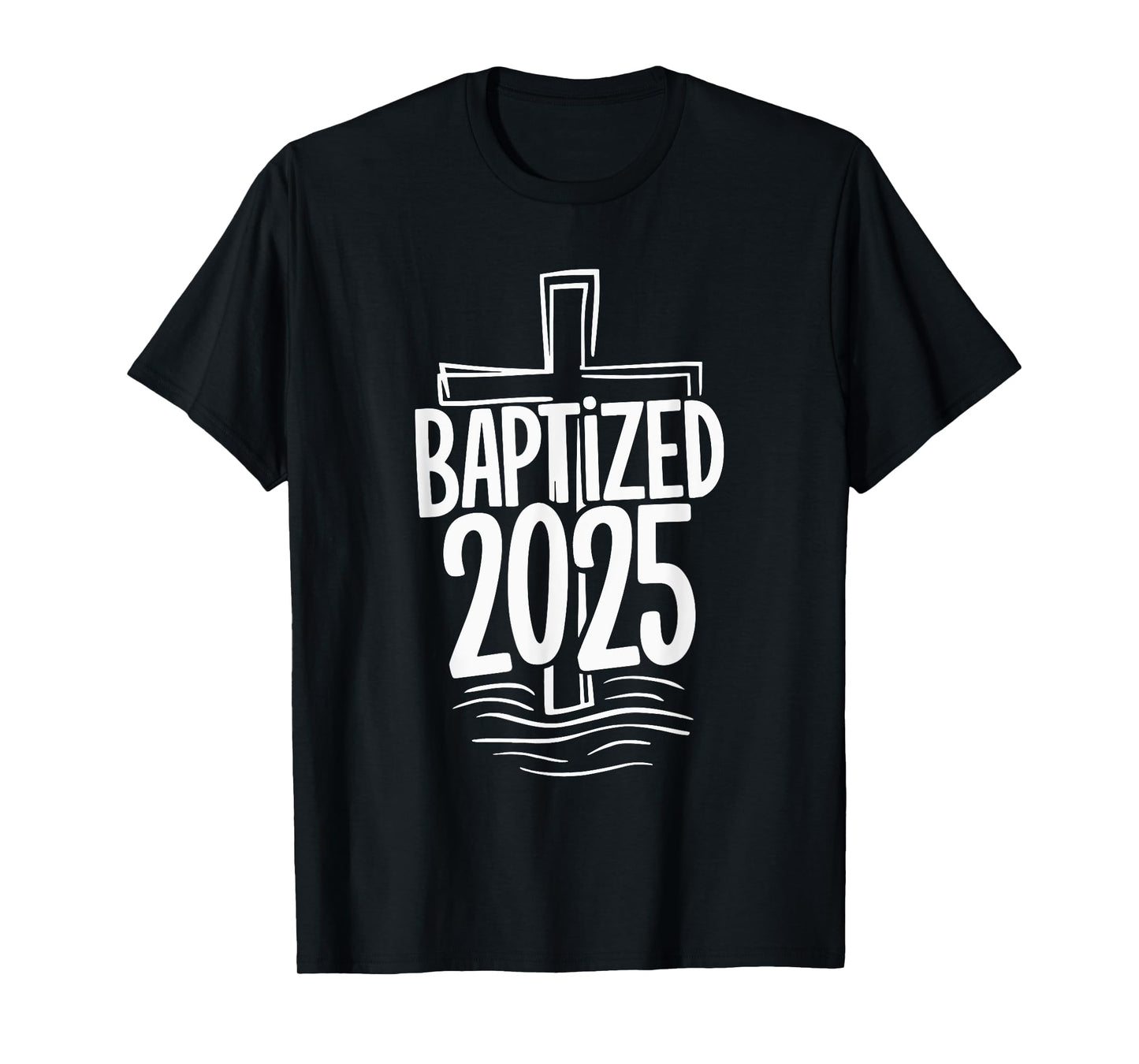 Baptized 2025 T-Shirt