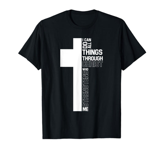 I Can Do All Things Through Christ Cross Christian Gifts T-Shirt
