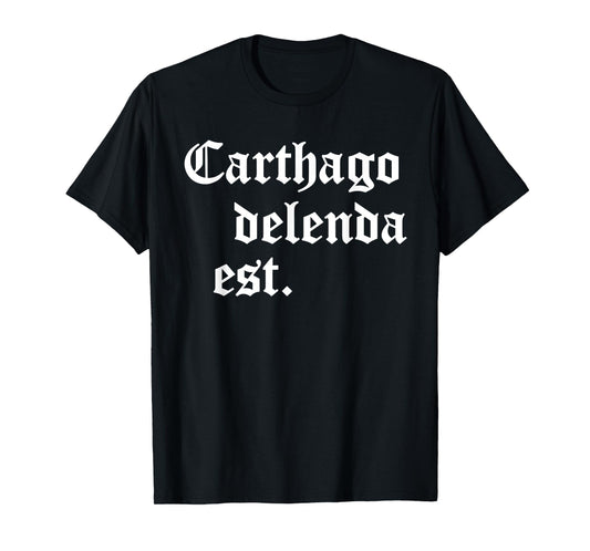 Carthago delenda est Latin Phrase Cato Speech Carthage Quote T-Shirt