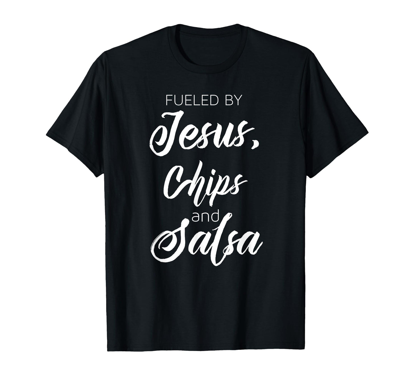 Fueled By Jesus Chips & Salsa Mexican Food Lovers T-Shirt