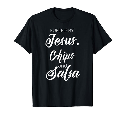 Fueled By Jesus Chips & Salsa Mexican Food Lovers T-Shirt