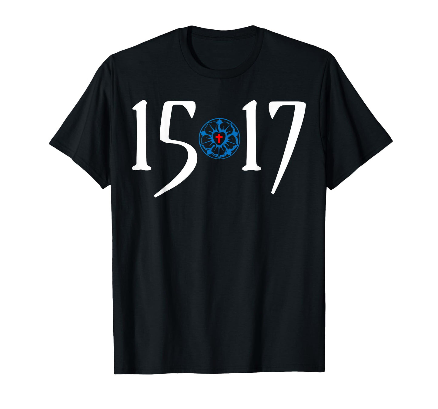 500 Years Of Reformation - Martin Luther Rose 1517- Lutheran T-Shirt