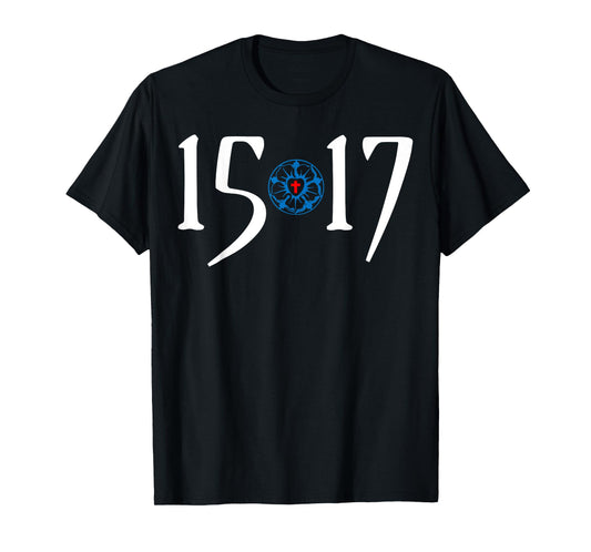 500 Years Of Reformation - Martin Luther Rose 1517- Lutheran T-Shirt