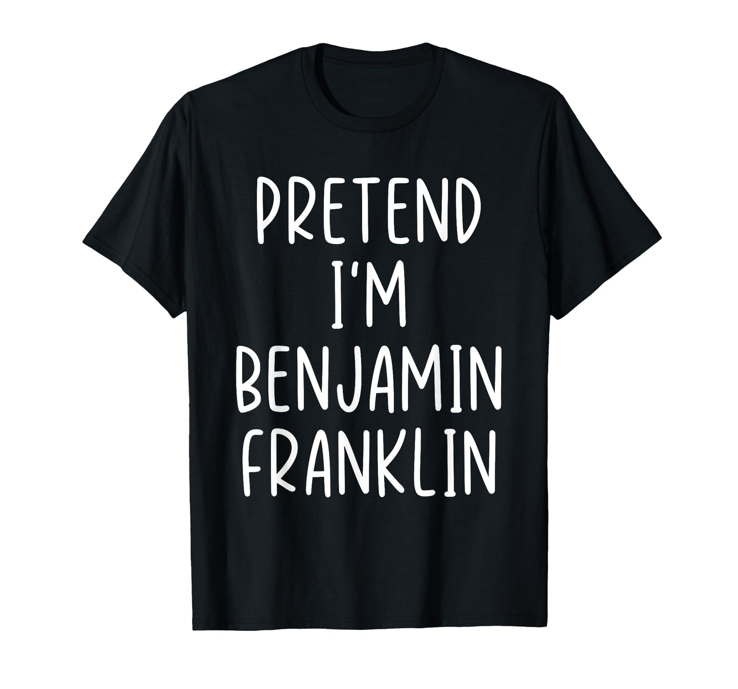 Funny Pretend I'm Benjamin Franklin Costume Halloween Easy T-Shirt