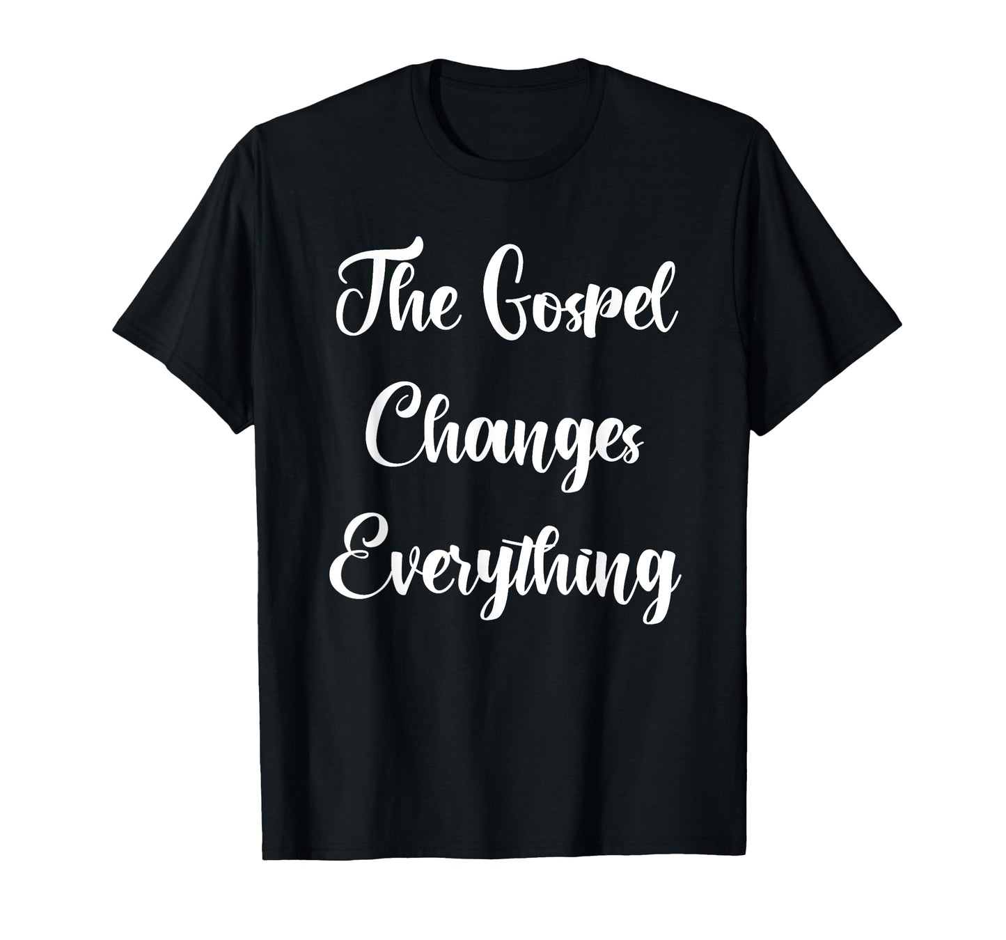 The Gospel Changes Everything T-Shirt