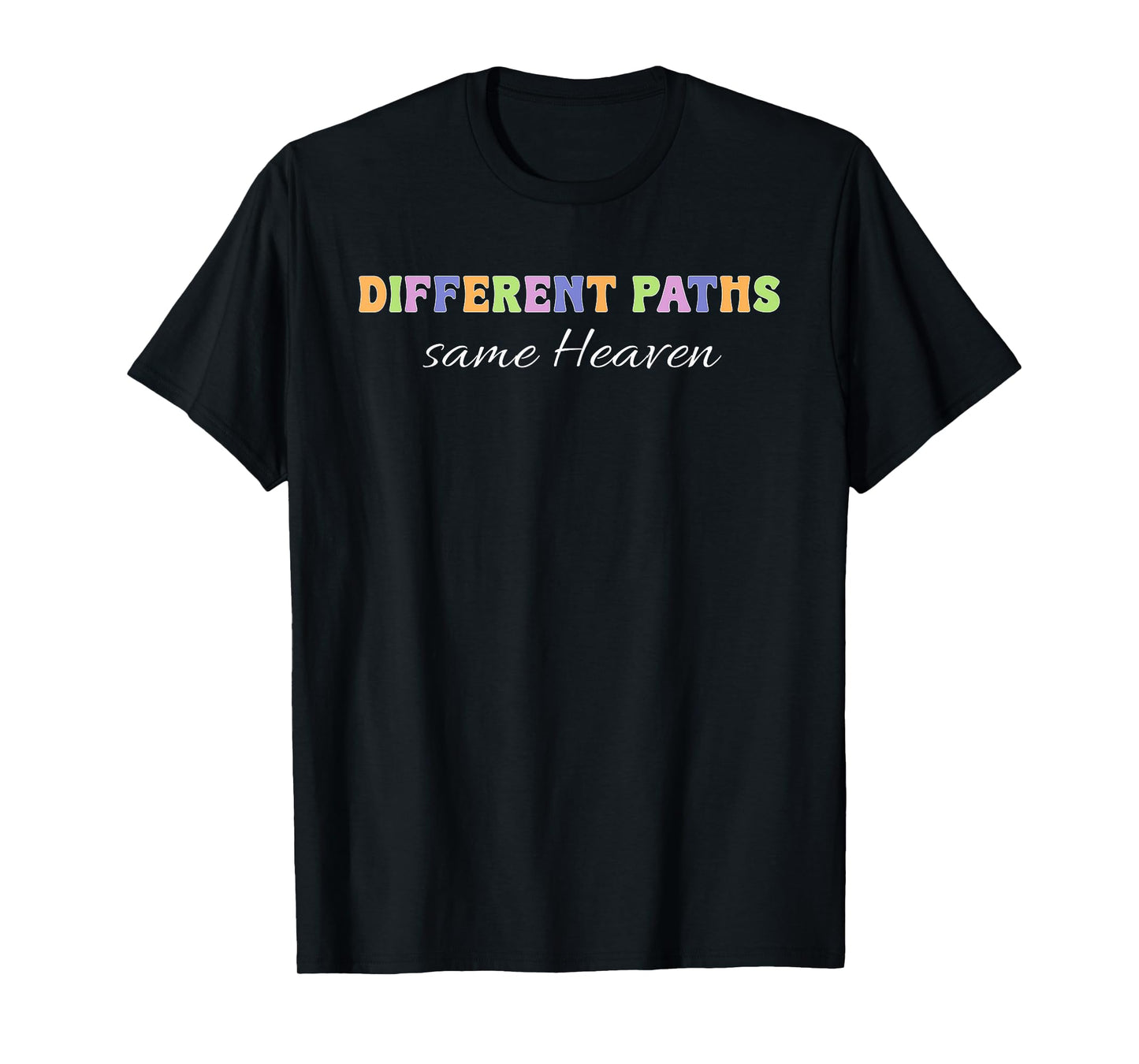 Different Paths Same Heaven Christian Inclusion Support Dk T-Shirt