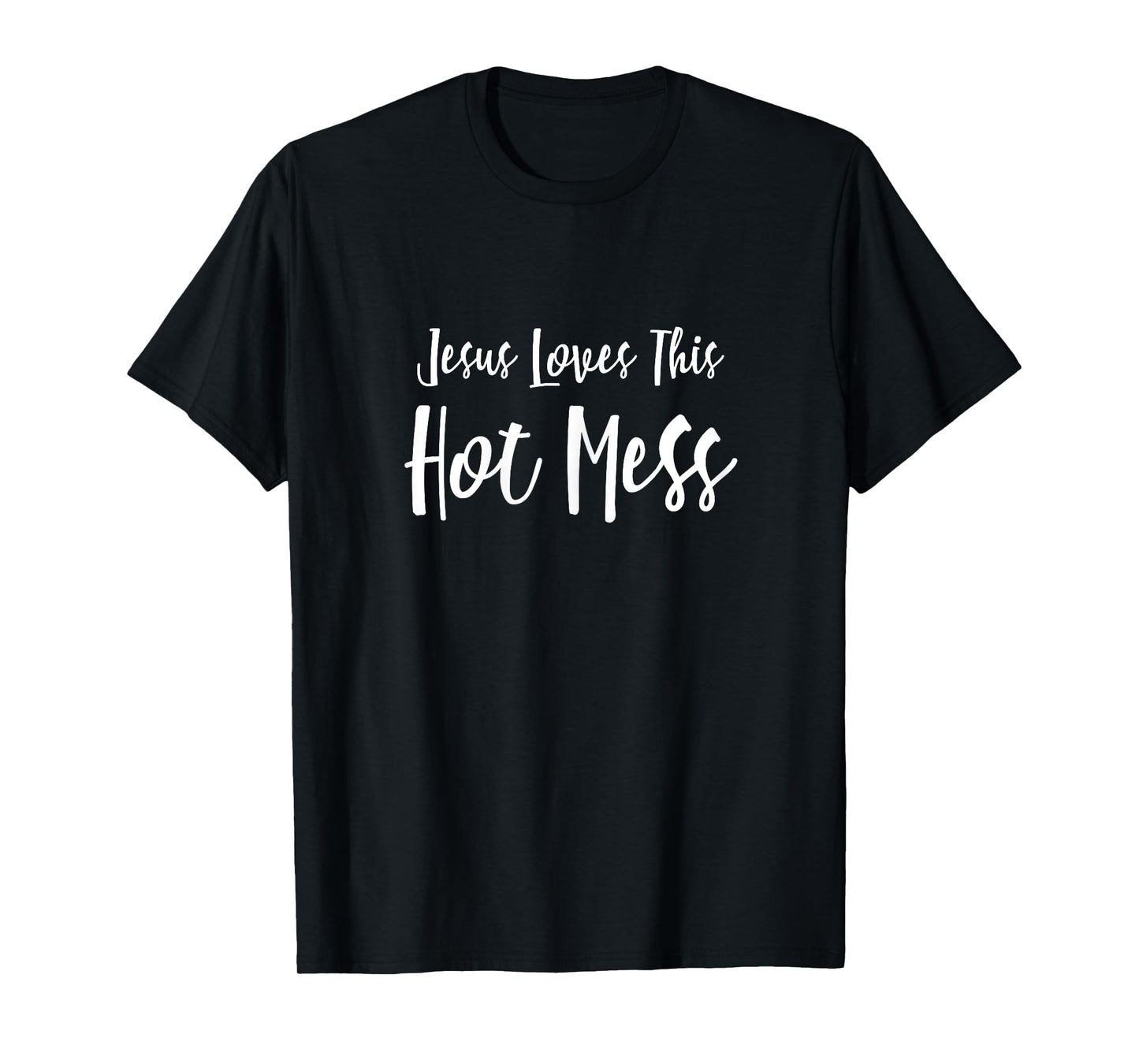 Christian T-Shirt: Jesus Loves This Hot Mess Funny T-Shirt