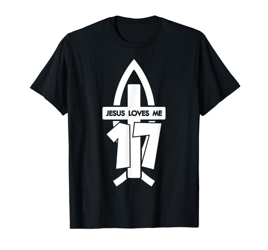 Jesus Loves ME 17 Religious 17 Years Jesus 17TH Birthday T-Shirt
