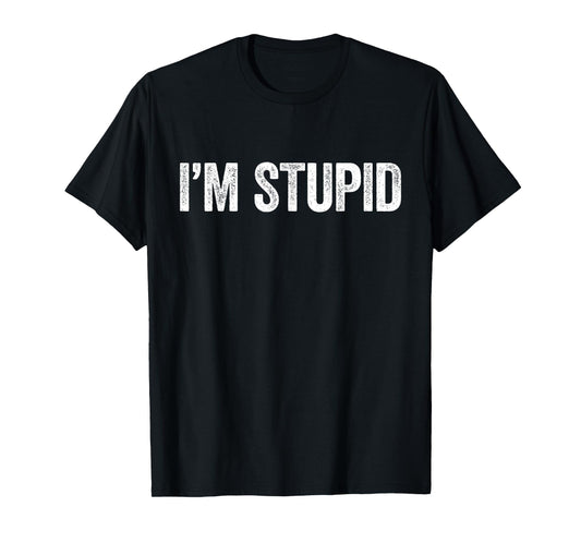 I'm Stupid Shirt Funny Men Women Kids Matching I'm with T-Shirt
