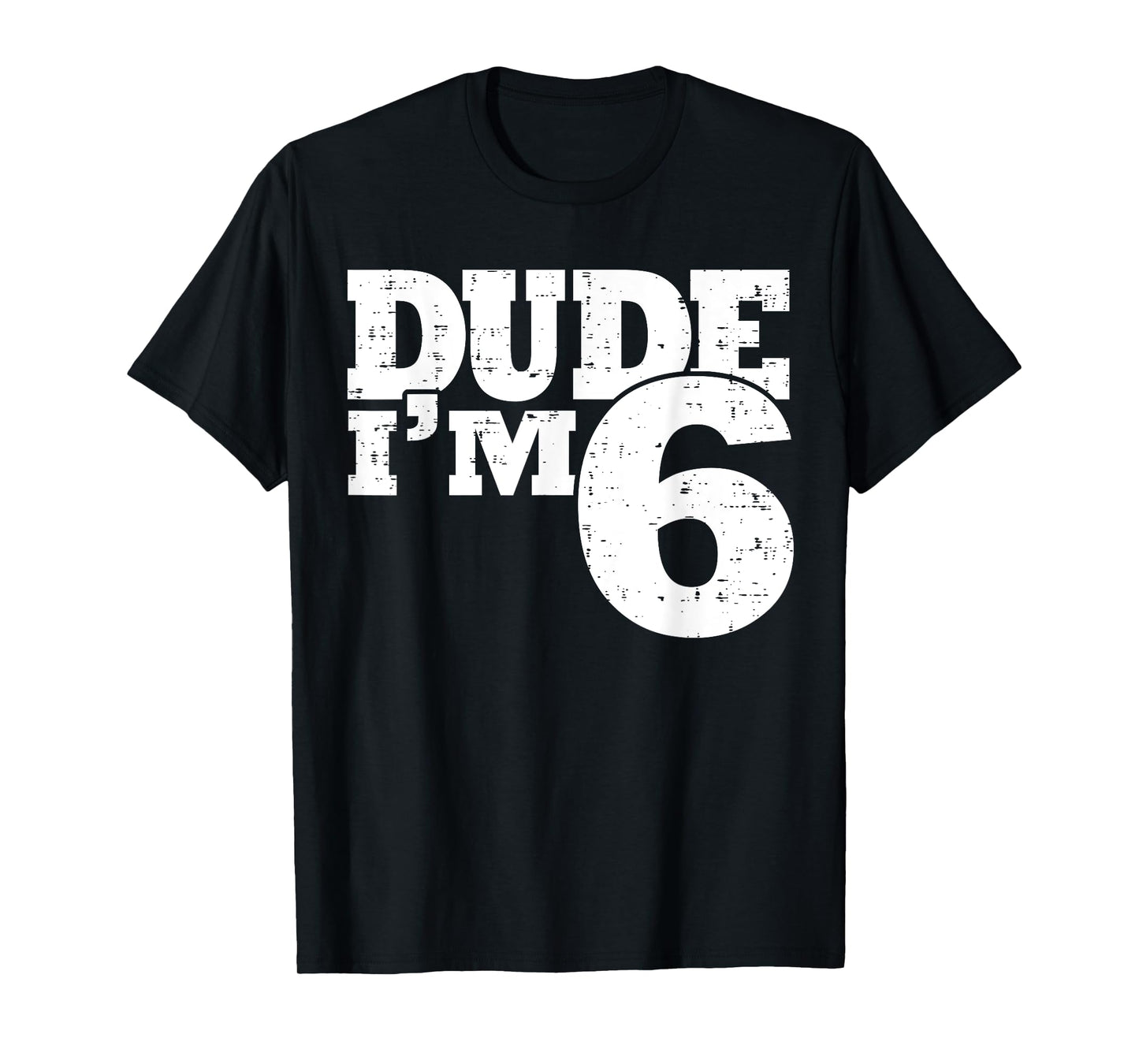 6th Birthday Dude I'm 6 Year Old Boy T-Shirt