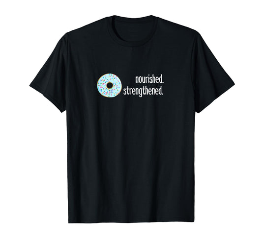 Funny, sarcastic gift for LDS missionaries, donut nourished T-Shirt