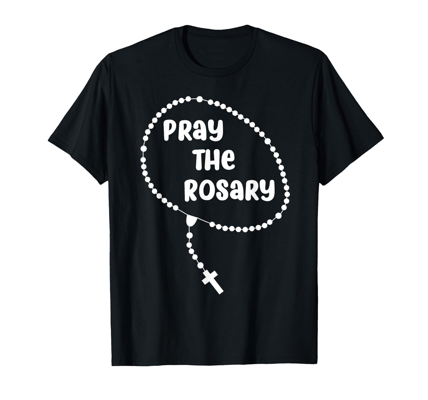 Inspirational Pray The Rosary T-shirt. Faith Sayings Tee T-Shirt