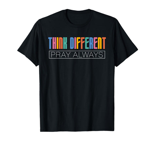 Think Different Pray Always Christian Neurodivergent Dk T-Shirt