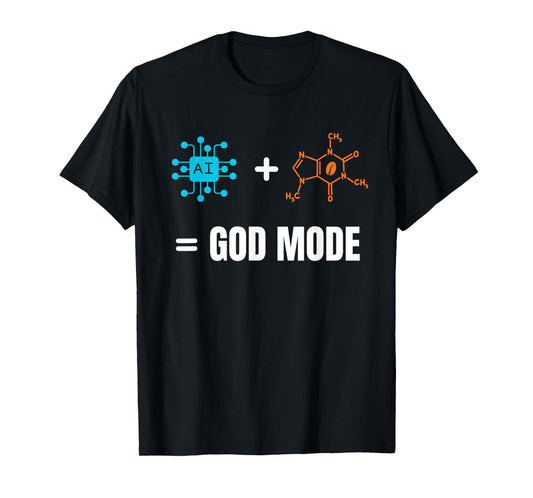 AI Plus Caffeine Equals God Mode Geek Funny AI Tech Humor T-Shirt