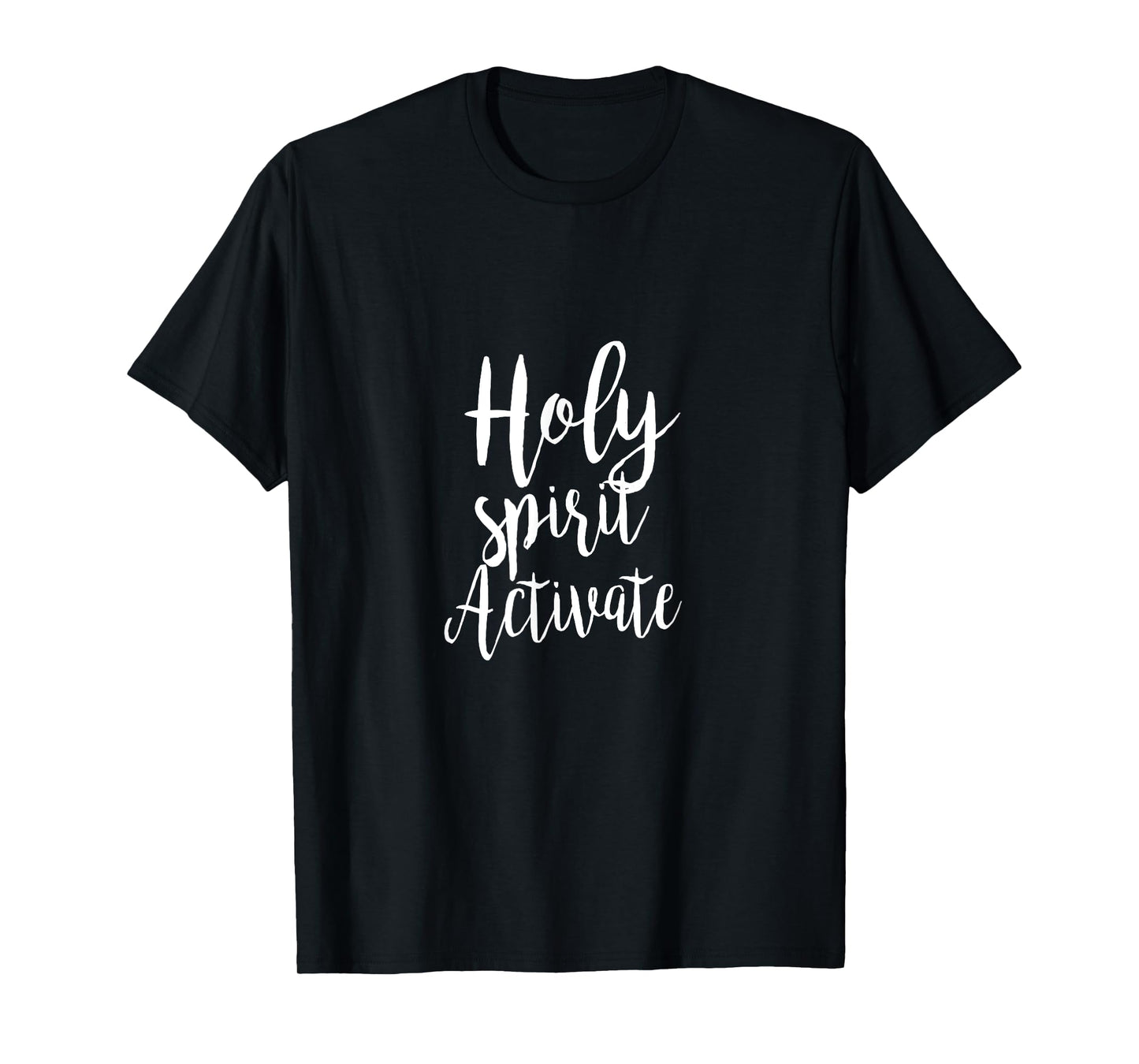 Holy Spirit Activate - Religious Christian Love Hope Script T-Shirt