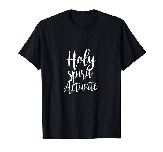Holy Spirit Activate - Religious Christian Love Hope Script T-Shirt