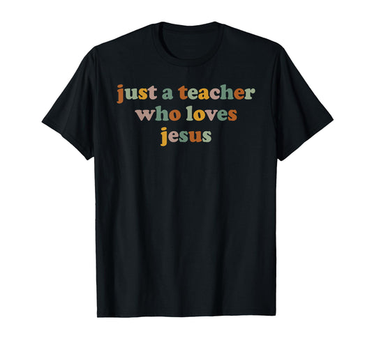 Christian Just A Teacher Who Love Jesus Funny Back to School T-Shirt