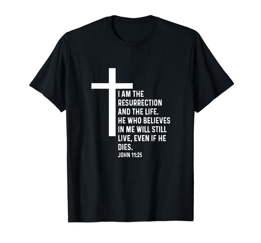 John 11:25 11 25 God Jesus Religious Quote Christian Cross T-Shirt