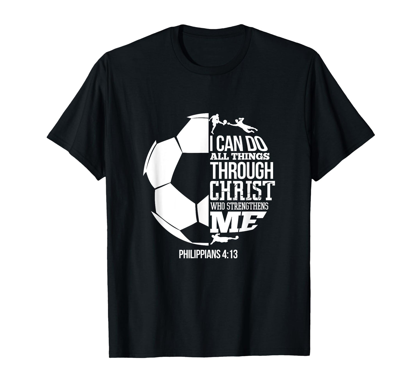 I Can Do All Things Through Christ Soccer Player Christian T-Shirt