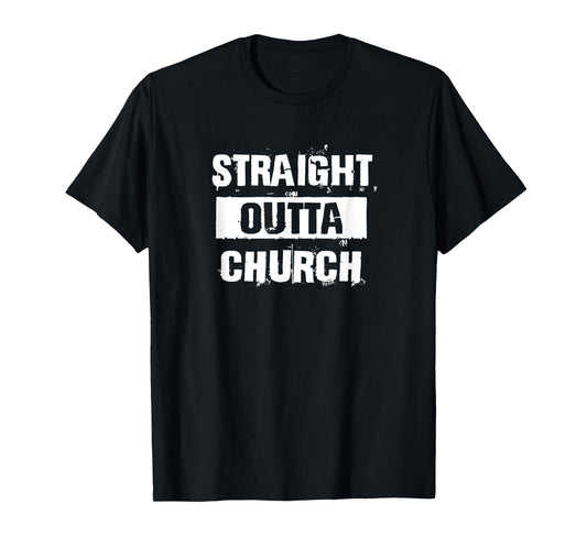 Straight Outta Church Christian Funny Gift Christmas T-Shirt