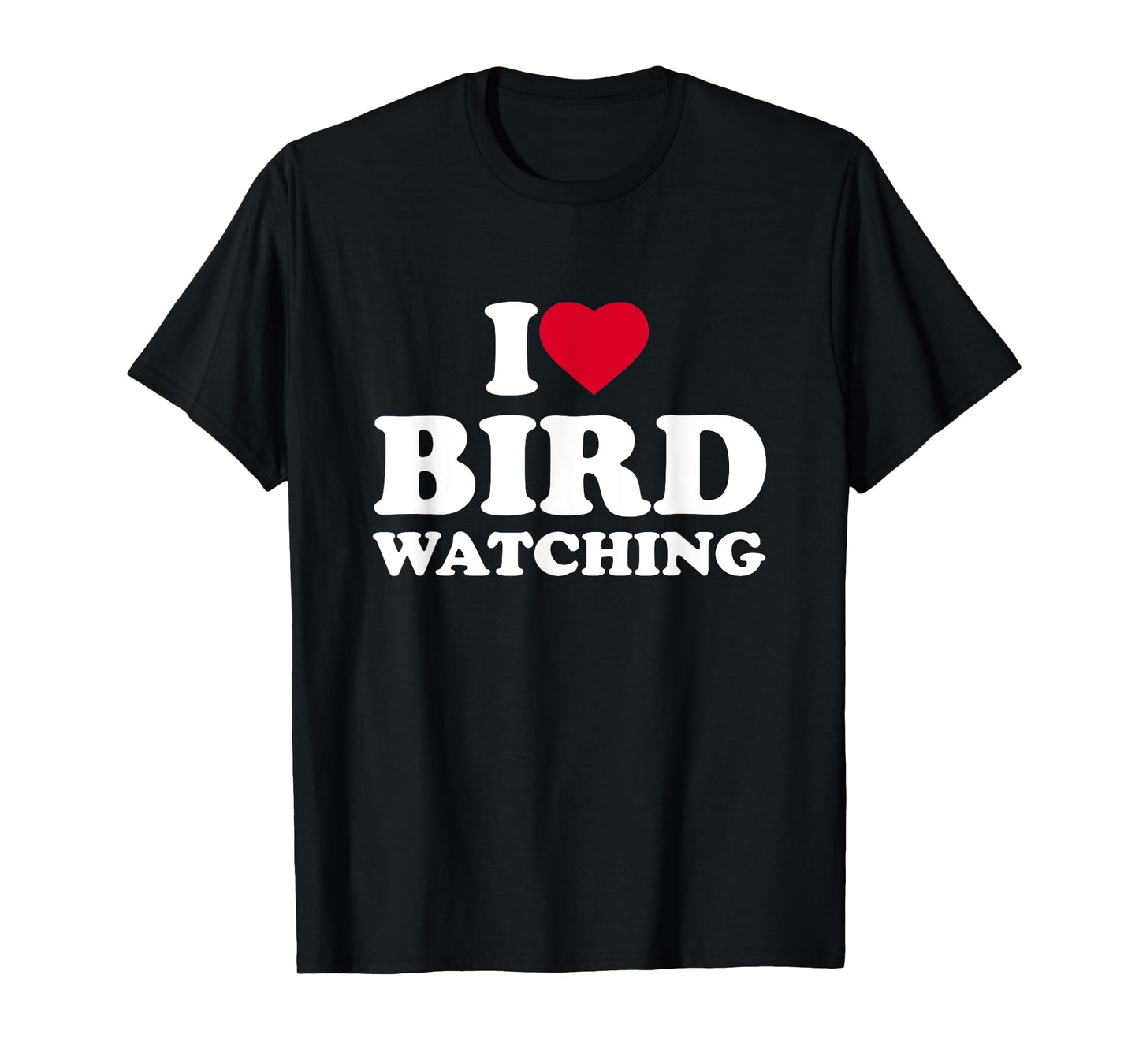 I Love Bird Watching I Heart Bird Watching Lover Watcher T-Shirt