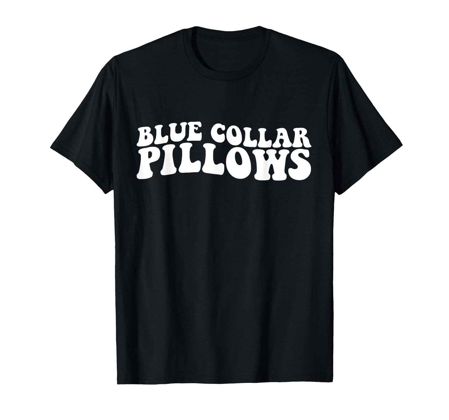 Blue collar pillows funny woman women husband boyfriend T-Shirt