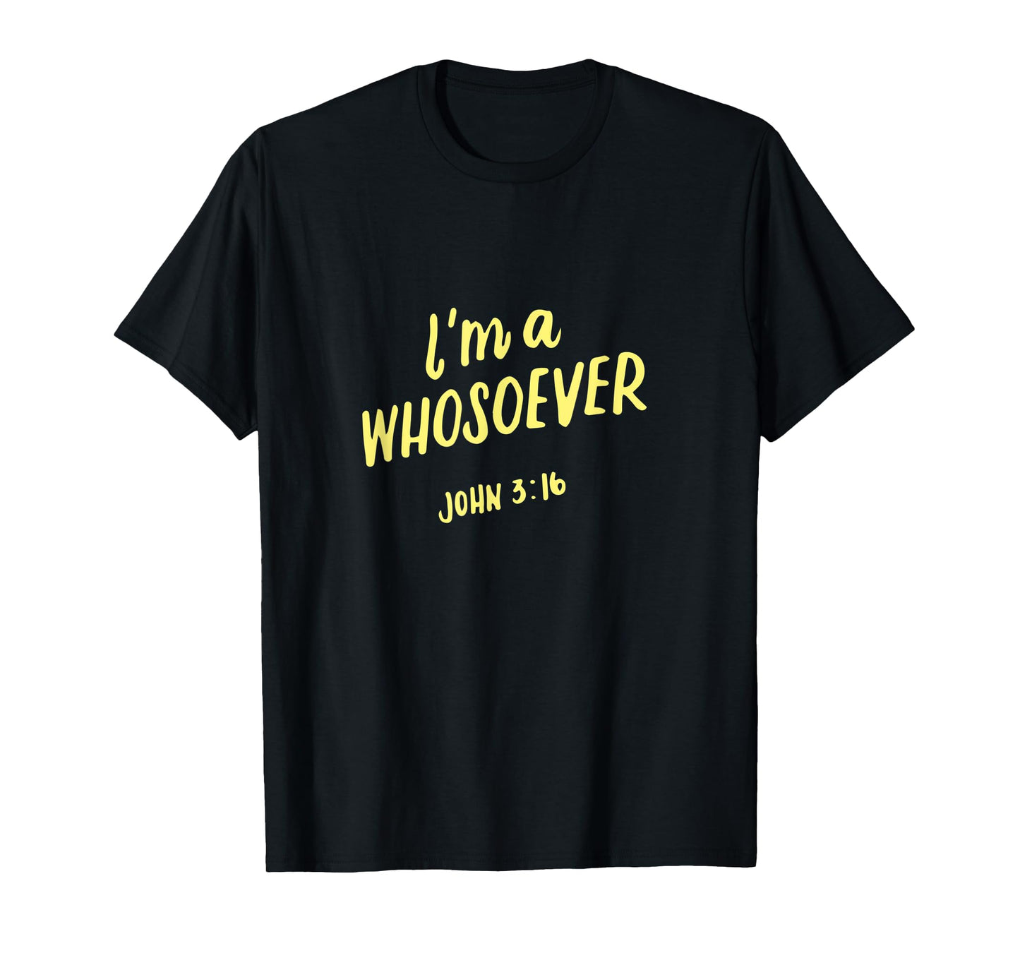 I'm A Whosoever John 3 16, Christian Quotes, Bible Verse T-Shirt