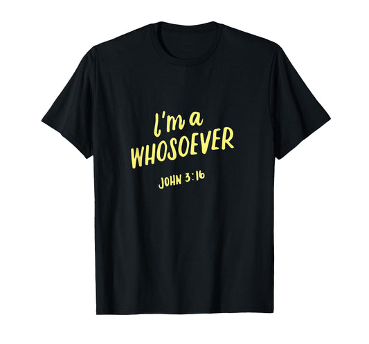 I'm A Whosoever John 3 16, Christian Quotes, Bible Verse T-Shirt