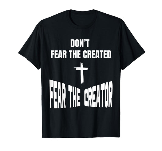 Fear The Creator Christian, Catholic, Religious, Faith T-Shirt