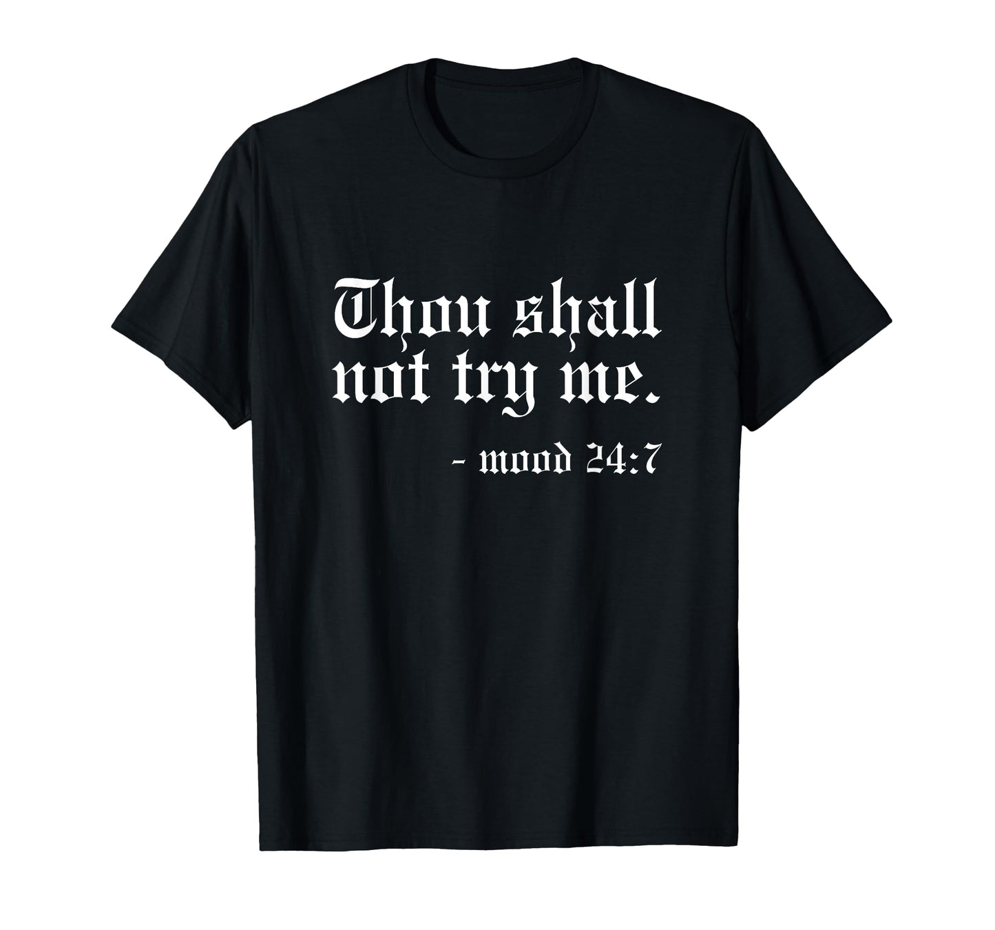 Thou Shall not try me - Mood 24:7 Funny Oldschool T-Shirt