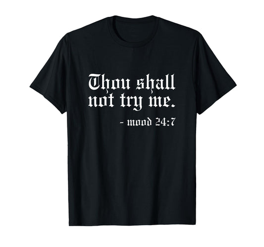Thou Shall not try me - Mood 24:7 Funny Oldschool T-Shirt
