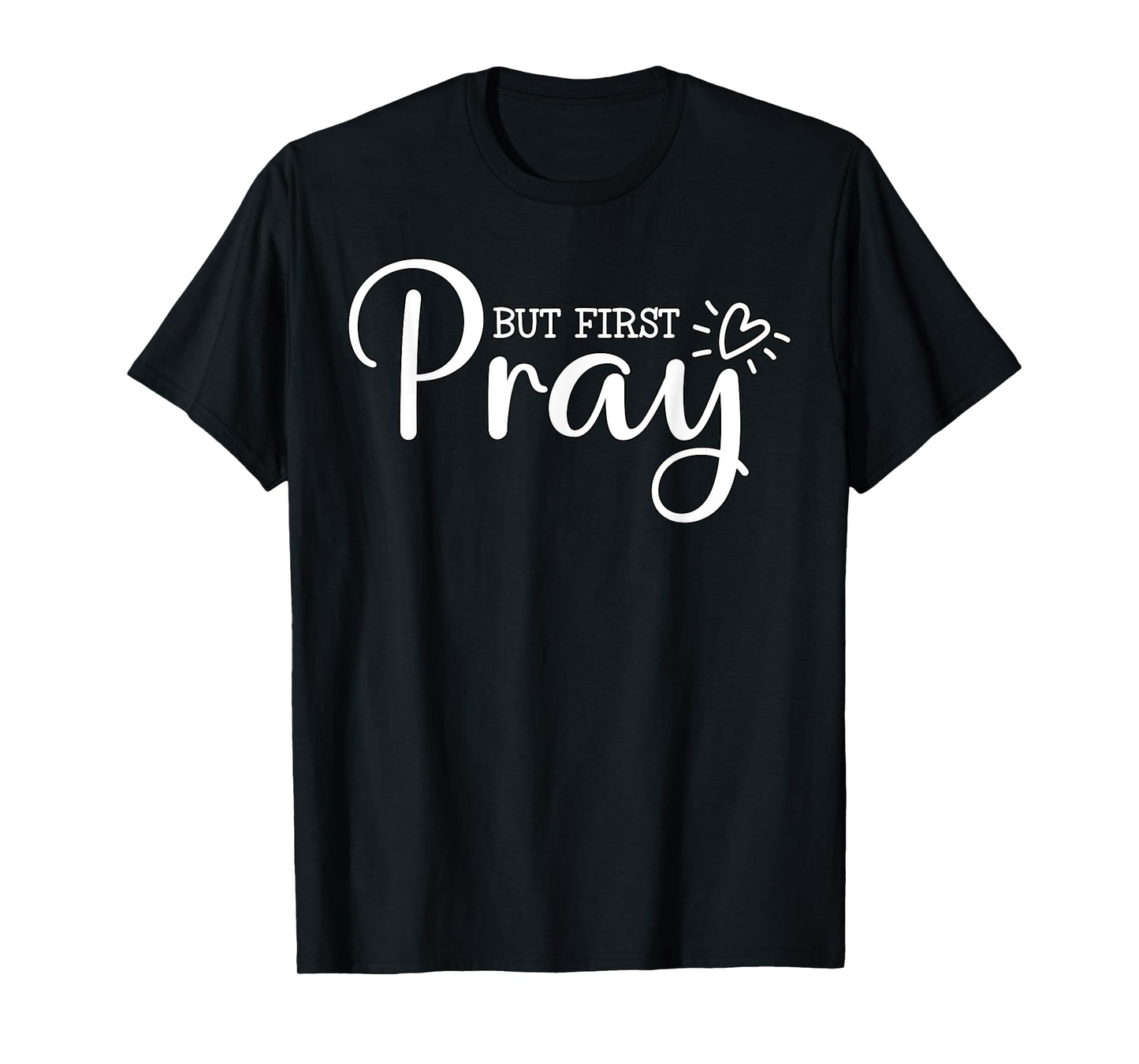 But first Pray Christian Quote Jesus Bible T-Shirt