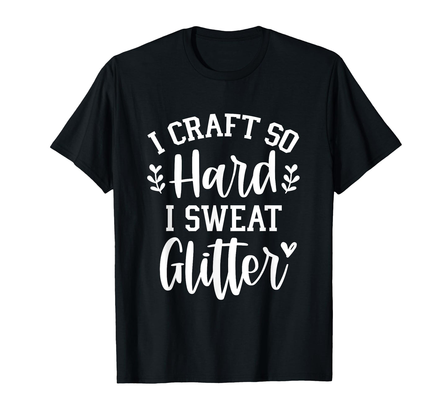 Funny Crafter Quote - Craft So Hard - Crafting Saying T-Shirt