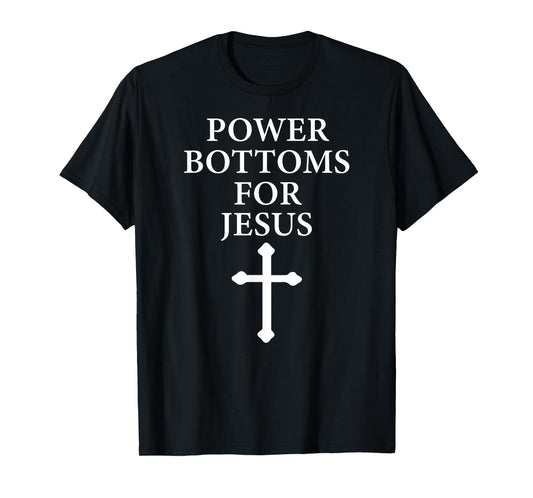 Power Bottoms for Jesus Christian Bible Jesus Christmas Gift T-Shirt