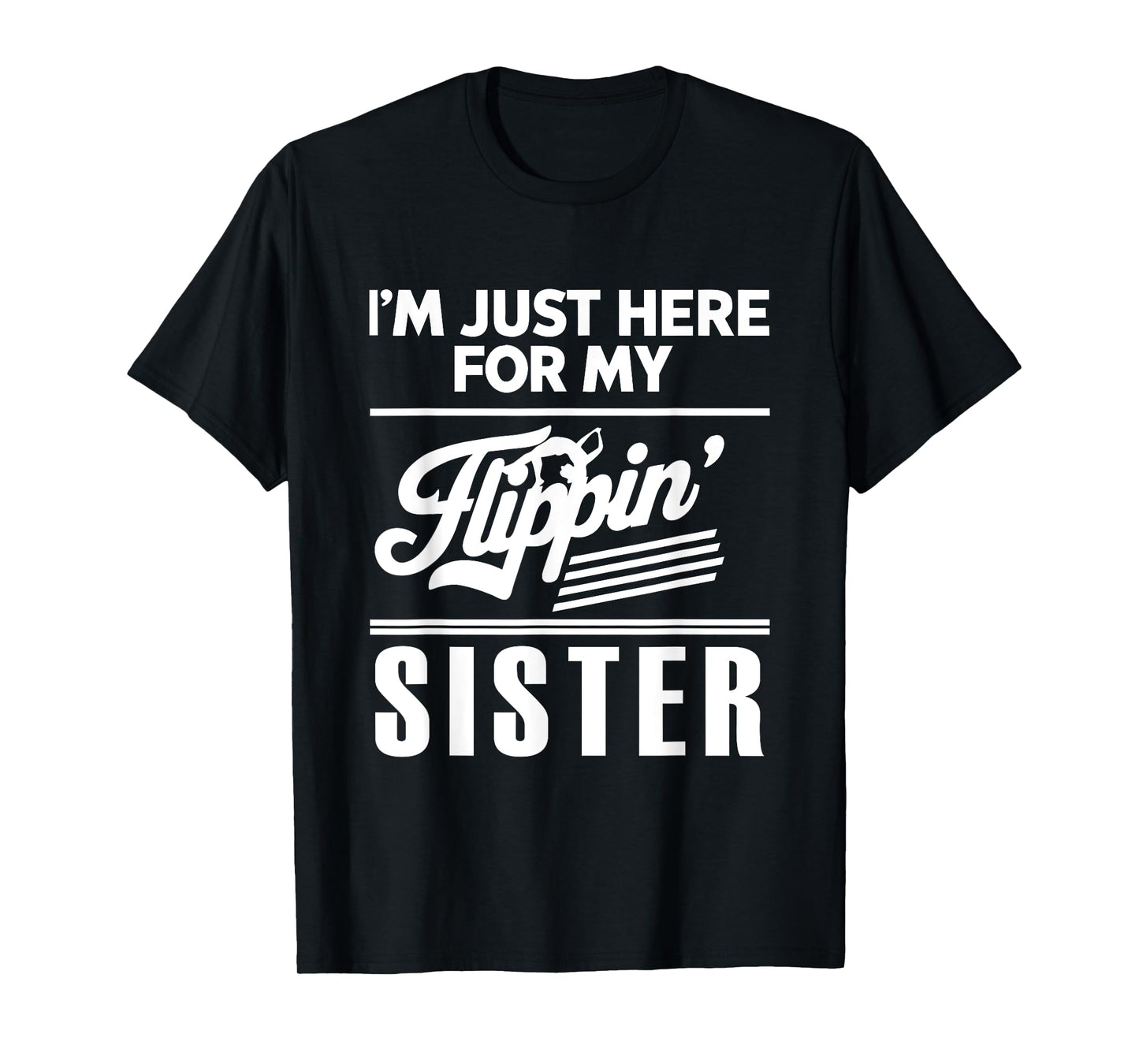 I'm Just Here For My Flippin' Sister Gymnast Brother Family T-Shirt