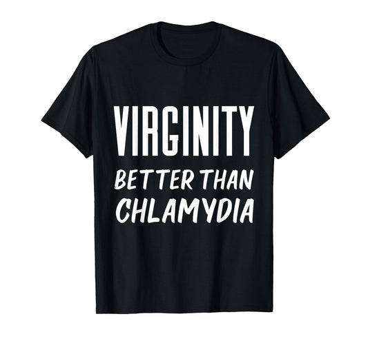 Virginity Better Than Chlamydia Virgins Rock Funny Quote T-Shirt